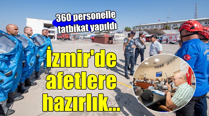 İzmir'de afetlere hazırlık... 360 personelle tatbikat yapıldı!