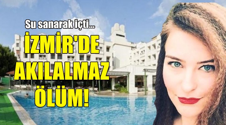 İzmir'de akılalmaz ölüm!