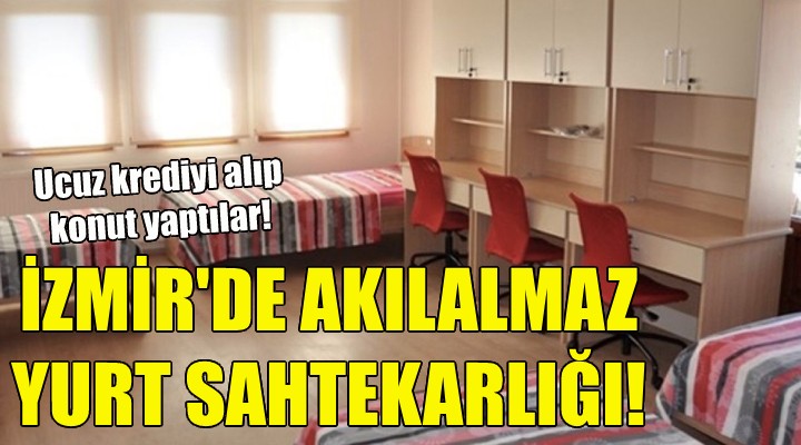 İzmir'de akılalmaz yurt sahtekarlığı!