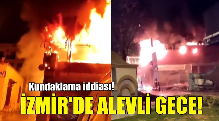 İzmir'de alevli gece!