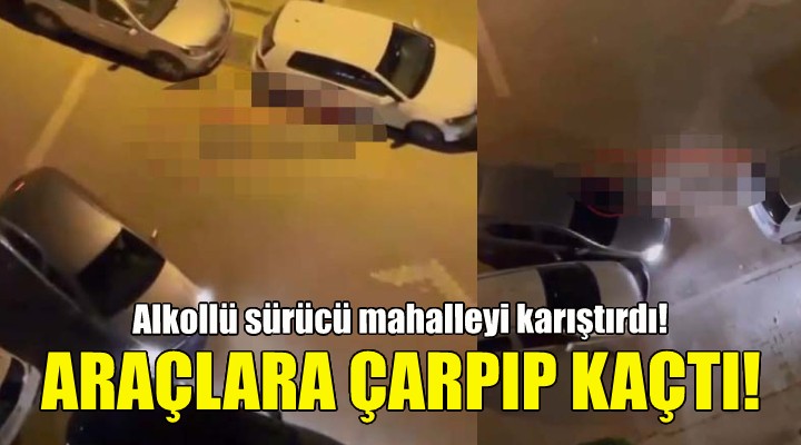İzmir'de alkollü sürücü mahalleyi karıştırdı!