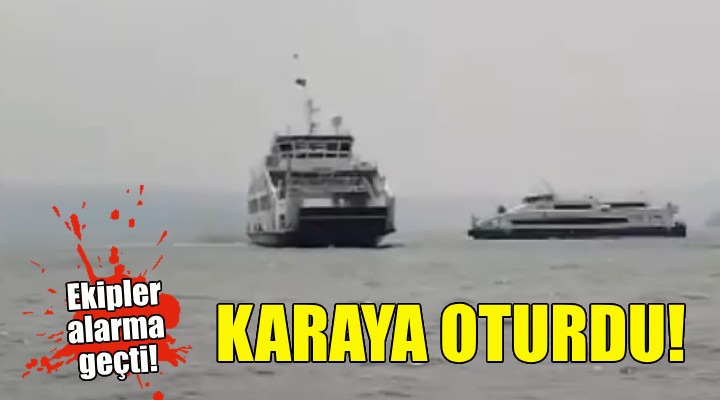 İzmir'de arabalı vapur karaya oturdu!