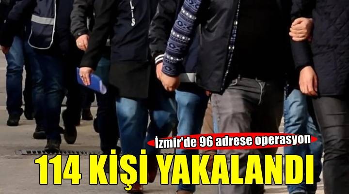 İzmir'de aranan 114 kişi yakalandı