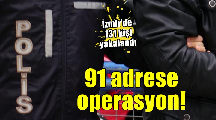 İzmir'de aranan 131 kişi yakalandı