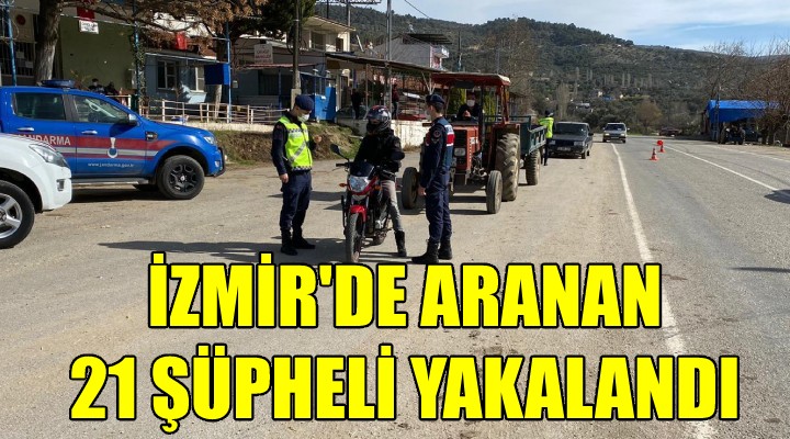 İzmir'de aranan 21 kişi yakalandı