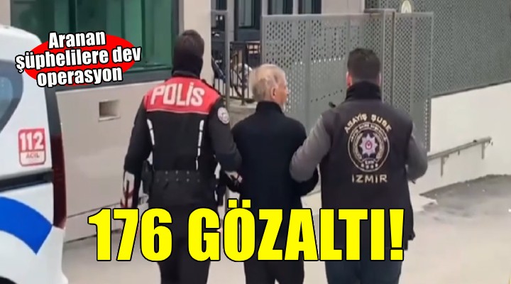 İzmir'de aranan şüphelilere operasyon: 176 gözaltı