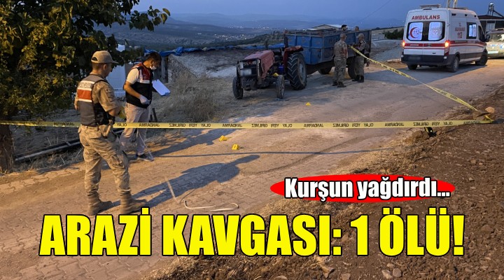 İzmir'de arazi kavgası: 1 ölü, 1 yaralı!