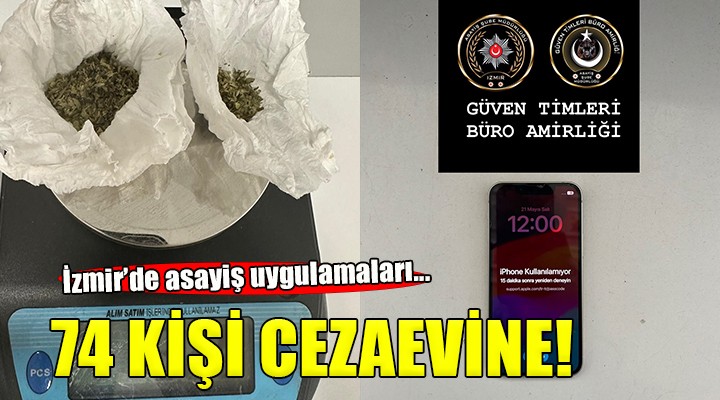 İzmir'de asayiş uygulamaları... 74 şüpheli tutuklandı