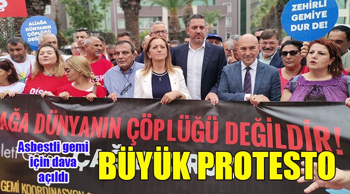 İzmir'de asbestli gemiye büyük protesto! Başkan Soyer: YAĞMA YOK, GEÇİT YOK!