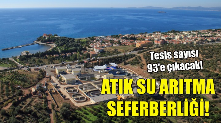 İzmir'de atık su arıtma seferberliği!