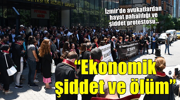İzmir'de avukatlardan hayat pahalılığı ve şiddet protestosu...