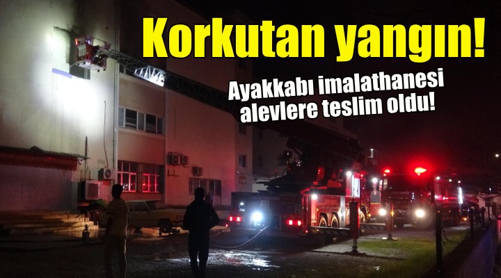 İzmir'de ayakkabı imalathanesinde korkutan yangın!