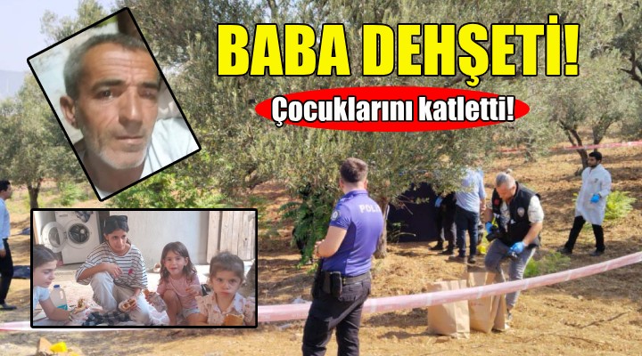 İzmir'de baba dehşeti: 3 ölü, 2 yaralı!