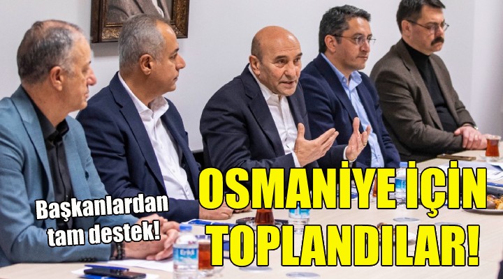 İzmir'de başkanlar Osmaniye için toplandı!