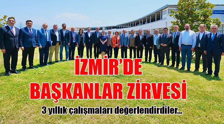 İzmir'de başkanlar buluşması