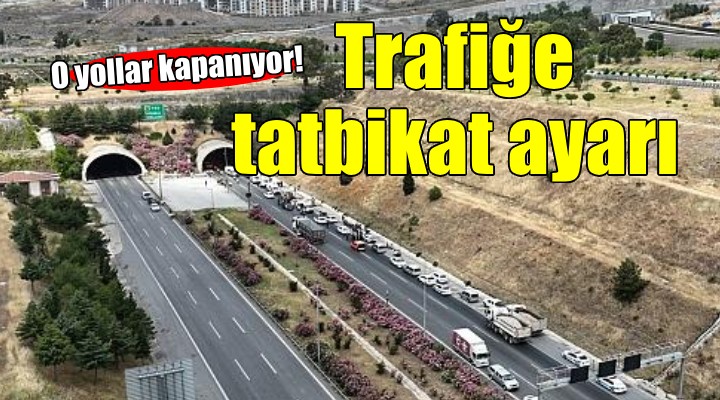 İzmir'de bazı yollar tatbikat nedeniyle trafiğe kapatılacak!