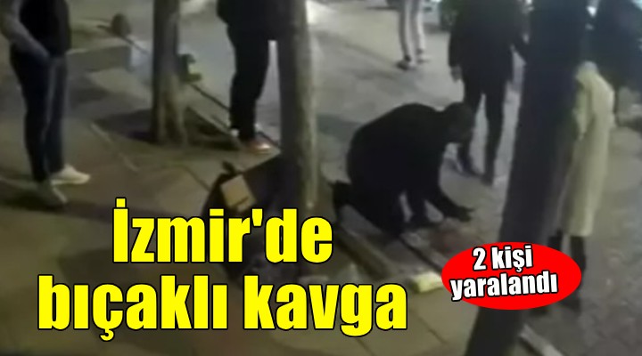 İzmir'de bıçaklı kavga: 2 yaralı