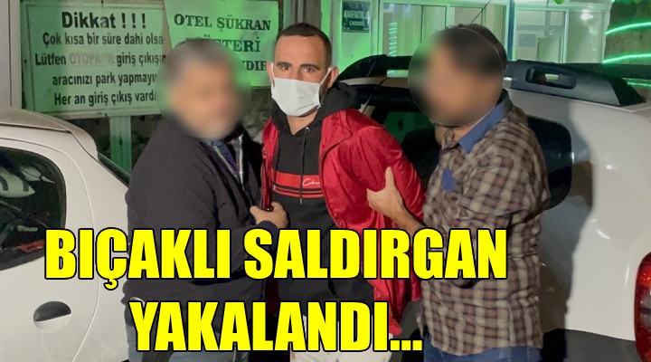 İzmir'de bıçaklı saldırgan yakalandı