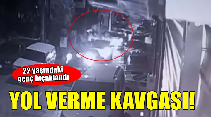 İzmir'de bıçaklı yol verme kavgası.. 22 yaşındaki genç yaralandı!