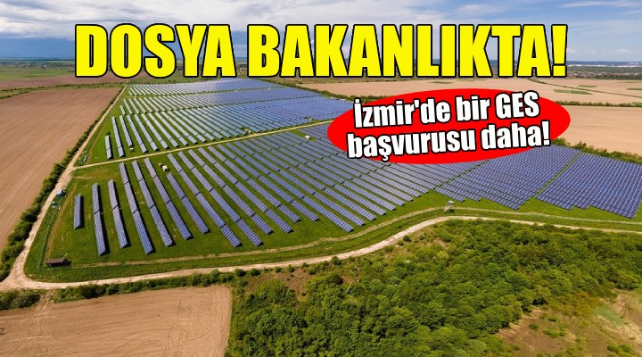 İzmir'de bir GES başvurusu daha!