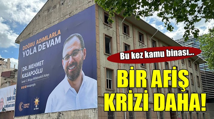 İzmir'de bir afiş krizi daha... BU KEZ KAMU BİNASI!