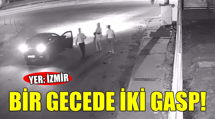 İzmir'de bir gecede iki gasp