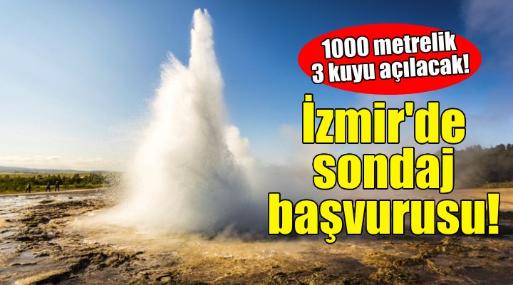 İzmir'de bir jeotermal sondaj başvurusu daha!
