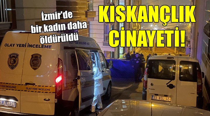 İzmir'de bir kadın daha hayattan koparıldı
