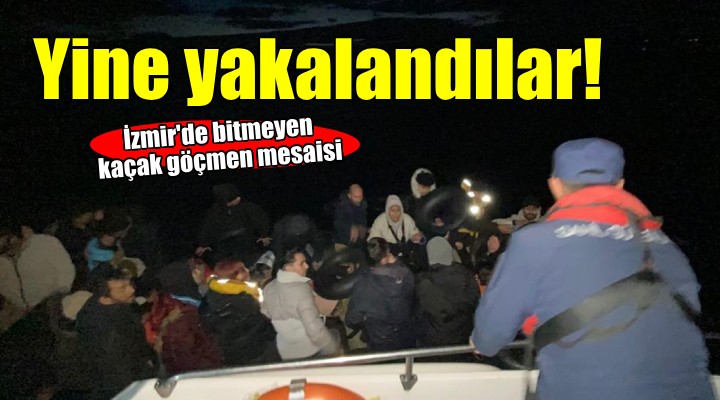 İzmir'de bitmeyen kaçak göçmen mesaisi...