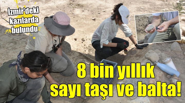İzmir'de bulundu... 8 bin yıllık sayı taşı ve balta!