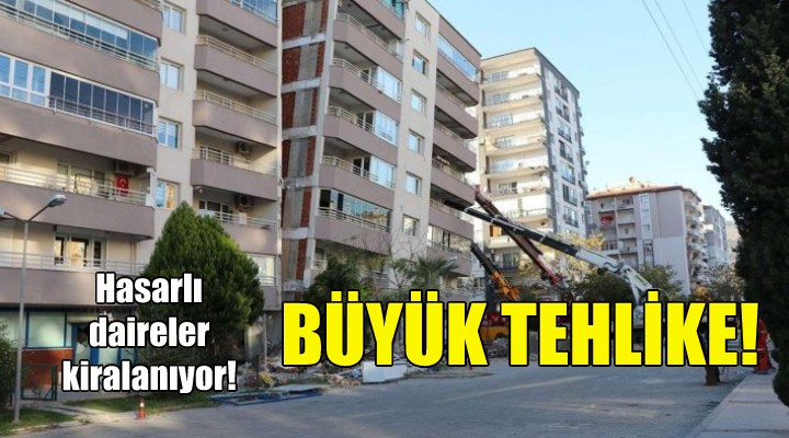 İzmir'de büyük tehlike... Hasarlı evler düşük fiyattan kiralanıyor!