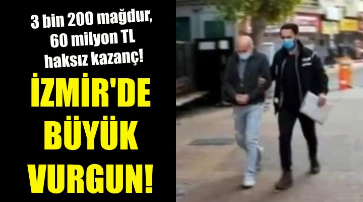 İzmir'de büyük vurgun!