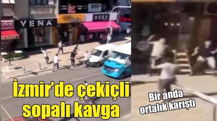 İzmir'de çekiçli sopalı kavga