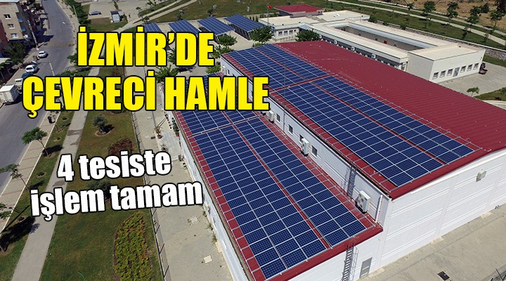 İzmir'de çevreci hamle... 4 tesiste işlem tamam