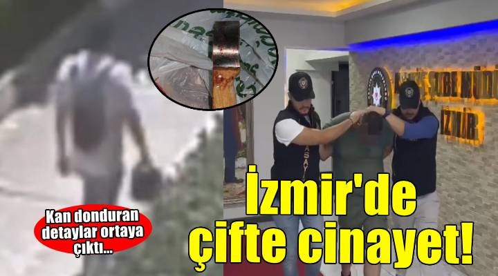 İzmir'de çifte cinayet; keşif yapmış, yakalanmamak için kask takmış