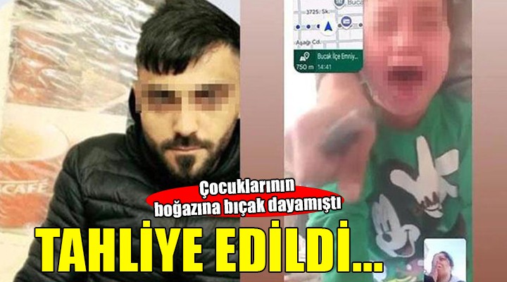 İzmir'de çocuklarının boğazına bıçak dayayan baba tahliye edildi