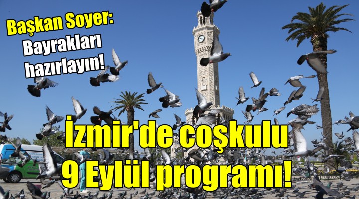 İzmir'de coşkulu 9 Eylül kutlama programı!