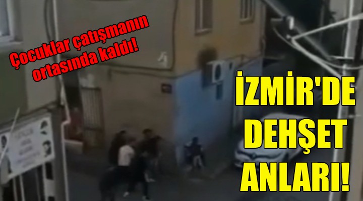İzmir'de dehşet anları!