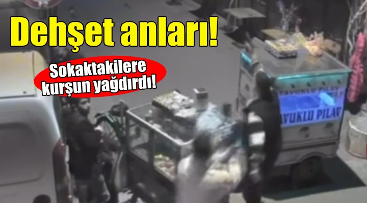 İzmir'de dehşet anları... Sokaktakilere kurşun yağdırdı!