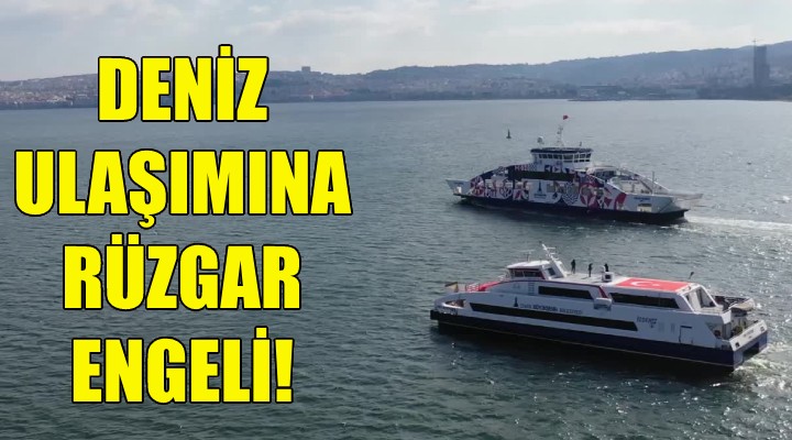 İzmir'de deniz ulaşımına fırtına engeli!