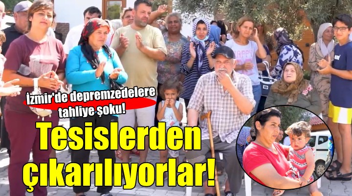 İzmir'de depremzedelere tahliye şoku!