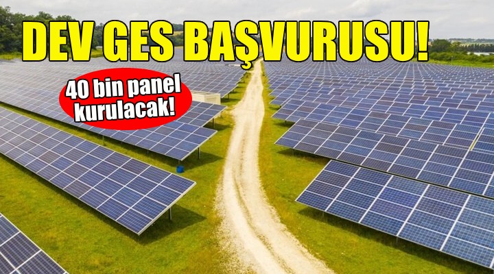 İzmir'de dev GES başvurusu... 40 bin panel kurulacak!