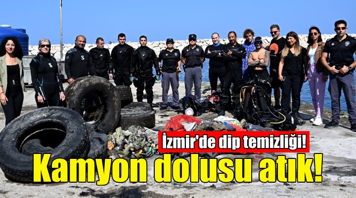 İzmir'de dip temizliği!