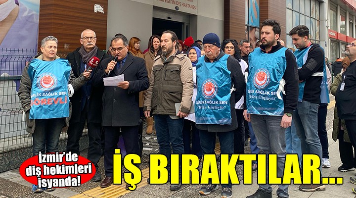 İzmir'de diş hekimleri iş bıraktı!