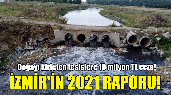 İzmir'de doğayı kirleten tesislere 19 milyon TL ceza!
