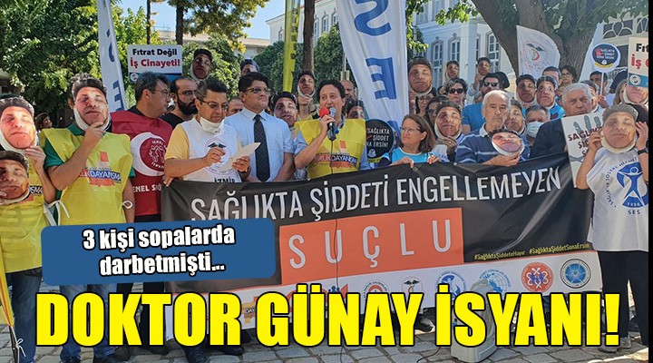 İzmir'de doktor Günay isyanı: 