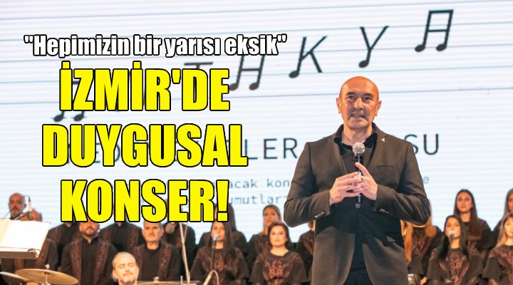 İzmir'de duygusal konser!