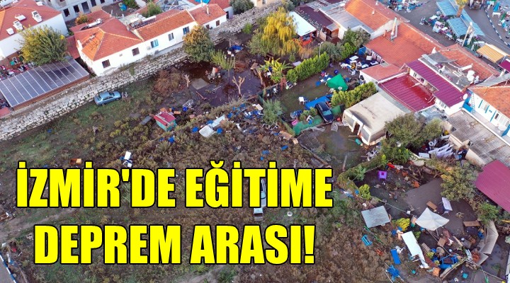 İzmir'de eğitime deprem arası