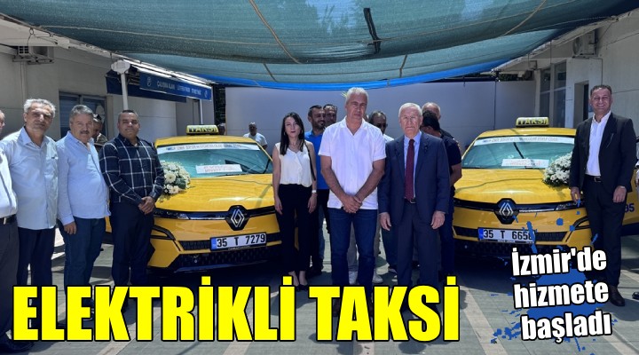 İzmir'de elektrikli taksiler hizmete başladı