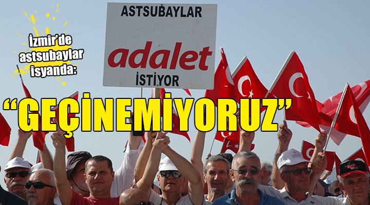 İzmir'de emekli astsubaylar isyanda: 